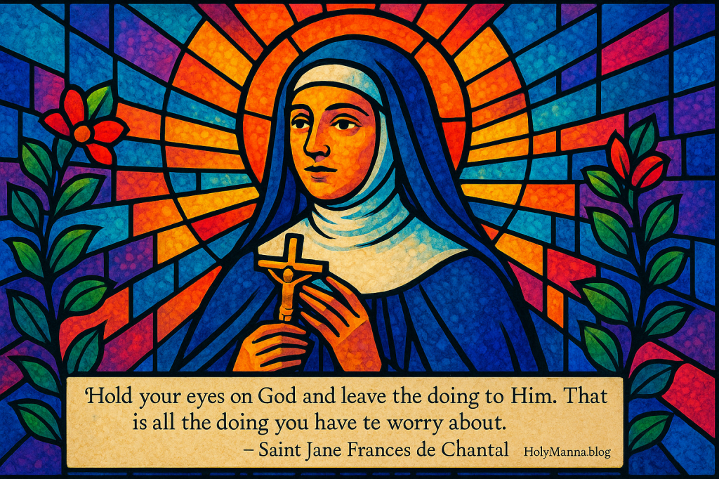 August 12th – Saint of the Day: Saint Jane Frances de&nbsp;Chantal