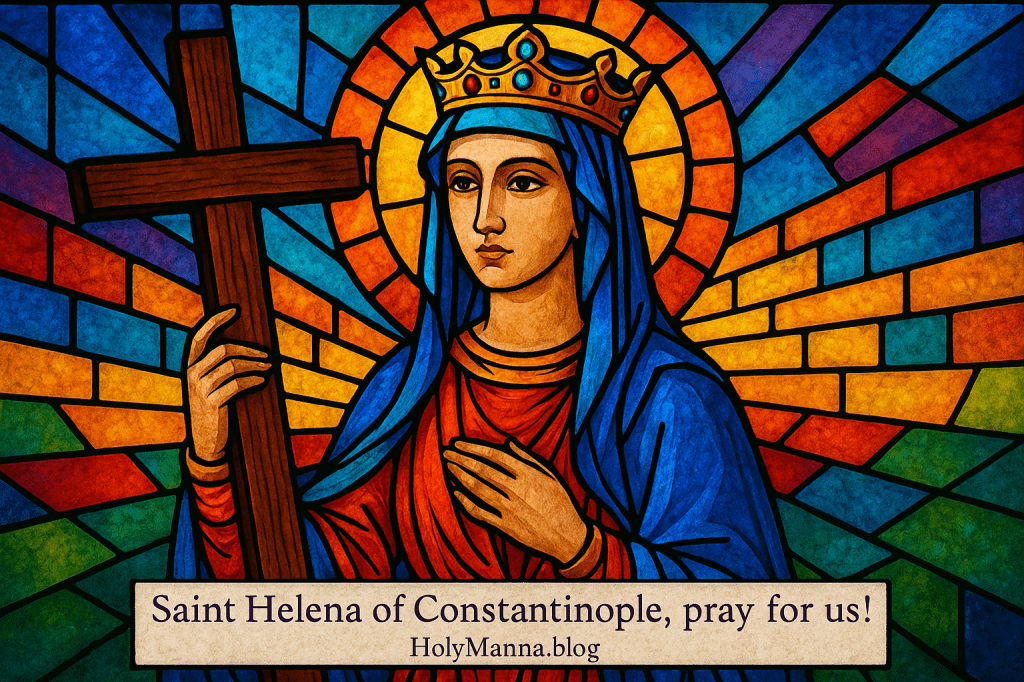 August 18th – Saint of the Day: Saint Helena of Constantinople