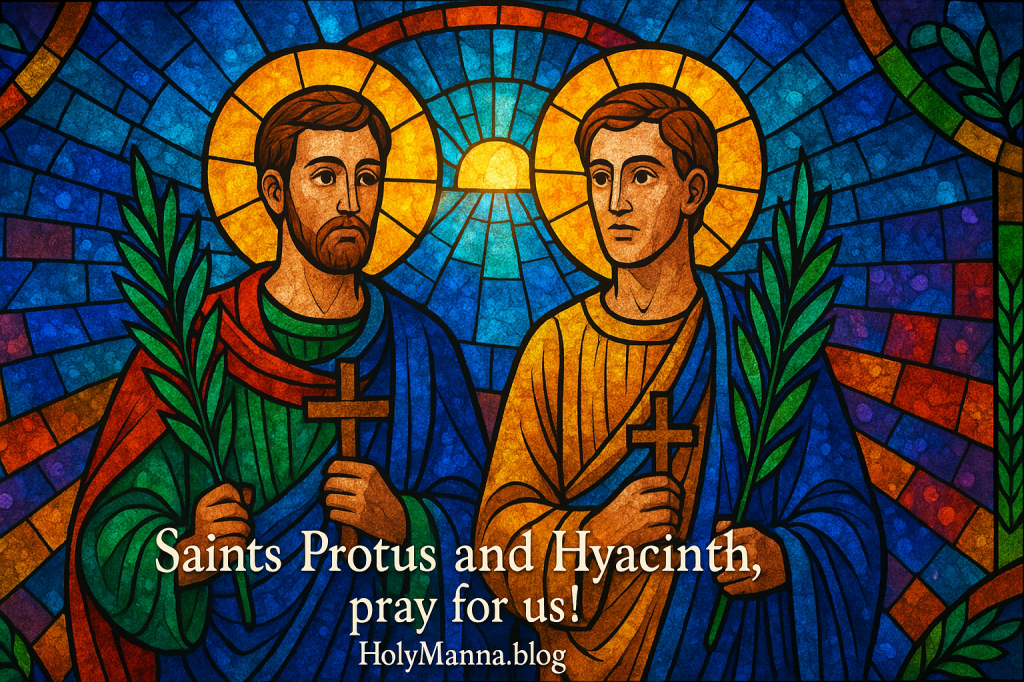 September 11th – Saint of the Day: Saints Protus and Hyacinth,&nbsp;Martyrs
